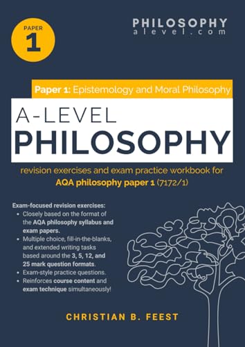 A Level Philosophy Exam Practice Workbook For Aqa Philosophy Paper 1 (7172/1): Epistemology And Moral Philosophy (Aqa Philosophy (7172) Revision Exerc