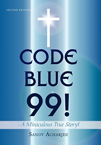 Code Blue 99! - a Miraculous True Story!