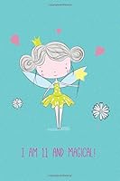 I am 11 and Magical: Cute Girls Journal/Notebook Happy Birthday Gift for 11 Year Old Girls 1985771004 Book Cover
