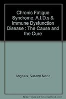 Chronic Fatigue Syndrome, AIDS, & Immune Dysfunction Disease: The Cause & the Cure 0964055996 Book Cover