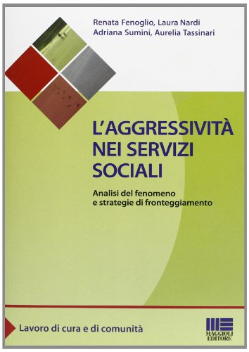 L'aggressività Nei Servizi Sociali. Analisi Del Fenomeno E Strategie Di Fronteggiamento
