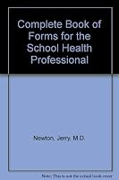 Complete Book of Forms for the School Health Professional 0131564986 Book Cover