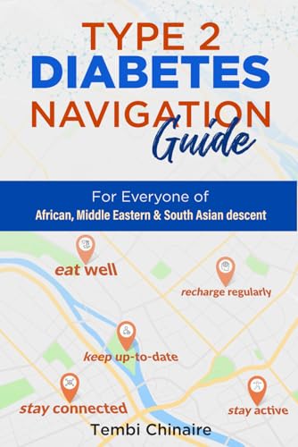 Type 2 Diabetes Navigation Guide: For everyone of African, Middle Eastern & South Asians descent