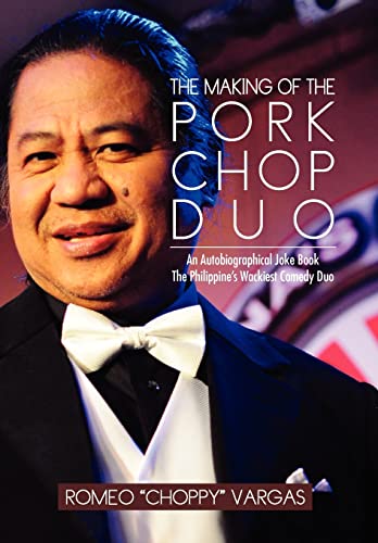 The Making of the Porkchop Duo: An Autobiographical Joke Book The Philippine's Wackiest Comedy Duo