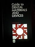 Guide to dental materials and devices: Including information on the use, properties and/or characteristics of dental materials, and a broad listing of quality products