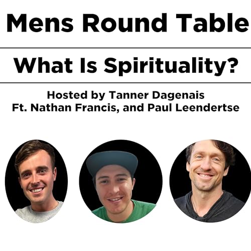 What Is Spirituality? Ft Nathan Francis and Paul Leendertse