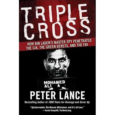 Triple Cross: How bin Laden's Master Spy Penetrated the CIA, the Green Berets, and the FBI