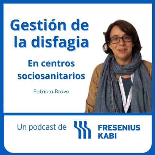 Gestión de la disfagia en centros sociosanitarios, con la Dra. Patricia Bravo cover art