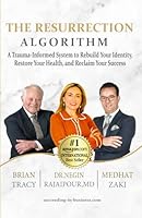 THE RESURRECTION ALGORITHM: A Trauma-Informed System to Rebuild Your Identity, Restore Your Health, and Reclaim Your Success 3989180649 Book Cover