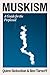 Muskism: A Guide for the Perplexed