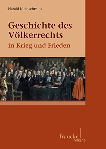 Geschichte des Völkerrechts in Krieg und Frieden (German Edition)