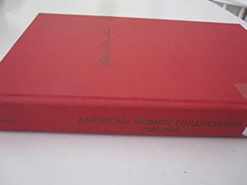 Hardcover American Women Philosophers: 1650-1930 : Six Exemplary Thinkers Book