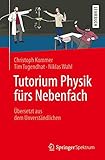 Tutorium Physik fürs Nebenfach: Übersetzt aus dem Unverständlichen (The Frontiers Collection)