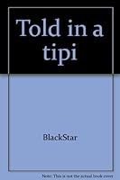 Told in a tipi B00072ESB8 Book Cover
