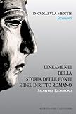 Lineamenti della storia delle fonti e del diritto romano: Incunabula Mentis, Strumenti, 6 (Italian Edition)