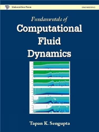 Fundamentals of Computational Fluid Dynamics [Paperback] [Jan 01, 2004] Tapan Sen Gupta