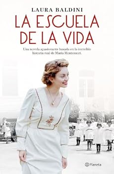 Hardcover La escuela de la vida: Una novela apasionante basada en la increíble historia real de Maria Montessori [Spanish] Book