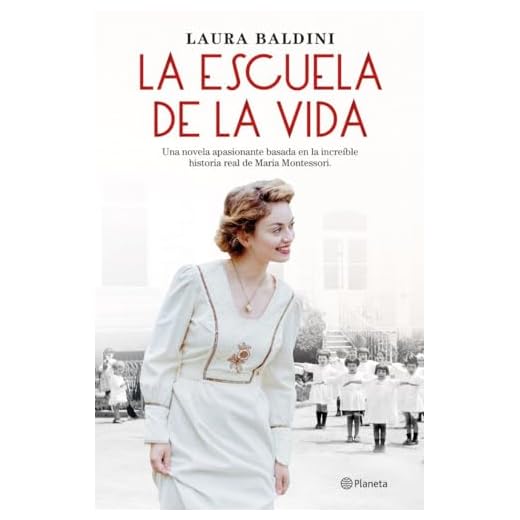La escuela de la vida: Una novela apasionante basada en la increíble historia real de Maria Montessori (Planeta Internacional)
