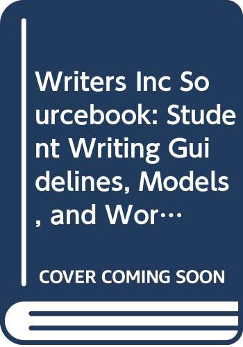 Writers Inc Sourcebook: Student Writing Guidelines, Models, and Workshops