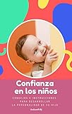  confianza en los niños consejos e instrucciones para desarrollar la personalidad de su hijo: Reglas de oro para construir una personalidad fuerte capaz de afrontar desafíos (Spanish Edition)