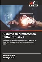 Sistema di rilevamento delle intrusioni: Rilevamento delle intrusioni durante l'accesso ai file di dati di registro nell'architettura datalake cloud (Italian Edition) 6206815862 Book Cover