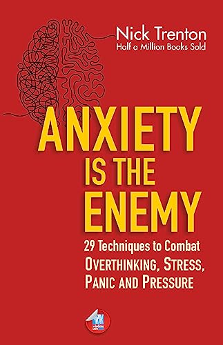 Image of Anxiety is the Enemy: 29 Techniques to Combat Overthinking, Stress, Panic, and Pressure