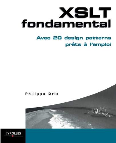 XSLT fondamental : Avec 20 design patterns prêts à l'emploi