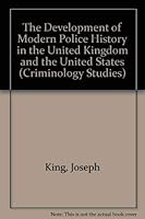 The Development of Modern Police History in the United Kingdom and the United States 0773464026 Book Cover