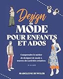  Design de Mode pour Enfants et Ados: Comprendre le métier de designer de mode à travers des activités créatives