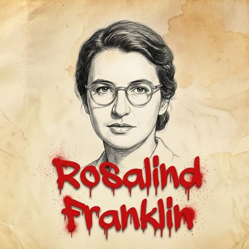 Rosalind Franklin: el robo cient&iacute;fico m&aacute;s famoso de la historia