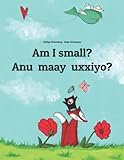 Am I small? Anu maay uxxiyo?: Children's Picture Book English-Afar (Bilingual Edition)