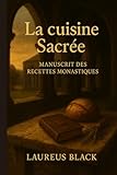  La cuisine Sacrée: Manuscrit des recettes monastiques