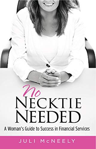 No Necktie Needed: A Woman's Guide to Success in Financial Services (English Edition) Francais PDF