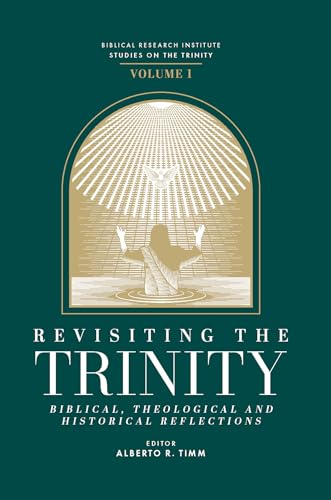 Revisiting the Trinity: Biblical, Theological and Historical Reflections (BRI Studies on the Trinity Book 1)