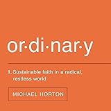 Ordinary: Sustainable Faith in a Radical, Restless World