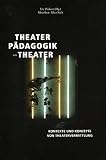 Theaterpädagogik am Theater: Kontexte und Konzepte von Theatervermittlung