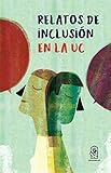 最安!Relatos de inclusión en la UC (Spanish Edition)