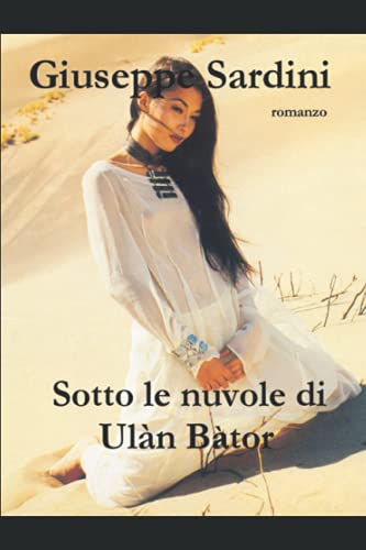 Sotto le nuvole di Ulàn Bàtor (Italian Edition)