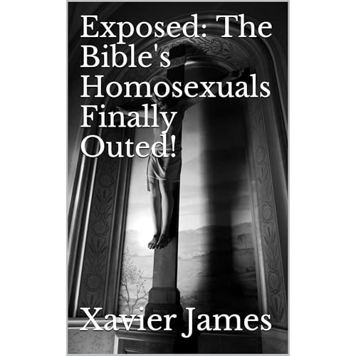 Exposed: The Bible's Homosexuals Finally Outed! Audiobook By Xavier James cover art
