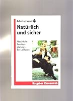 Natürlich und sicher, Ein Leitfaden 3431035140 Book Cover
