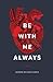 Be with Me Always: Essays