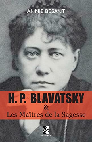 H. P. BLAVATSKY et Les Maîtres de la Sagesse (Classiques Théosophiques) (French Edition)