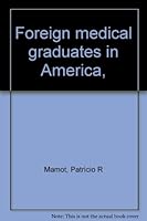 Foreign medical graduates in America, 039802751X Book Cover