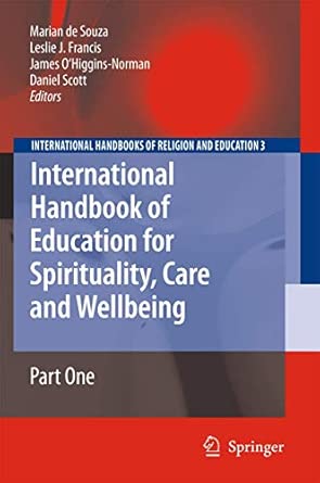 International Handbook of Education for Spirituality, Care and Wellbeing: 3 2010th Edition book cover