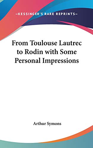 From Toulouse Lautrec to Rodin with Some Personal Impressions