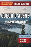 Coeur d'Alene Travel Guide 2025: Lake Days, Forest Trails & Scenic Escapes in Northern Idaho