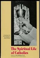 The Spiritual Life of Catholics 0937374032 Book Cover