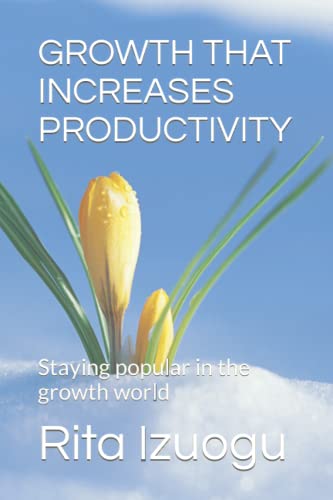 GROWTH THAT INCREASES PRODUCTIVITY: Staying popular in the growth world image 2
