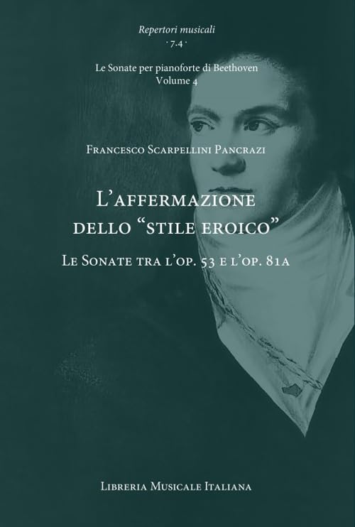 Sonates pour pianoforte de Beethoven Vol 4 : analyse du style héroïque de l'op 53 à l'op 81a
