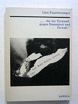 Perfect Paperback Lion Feuchtwanger, "--fu¨r die Vernunft, gegen Dummheit und Gewalt" (German Edition) [German] Book